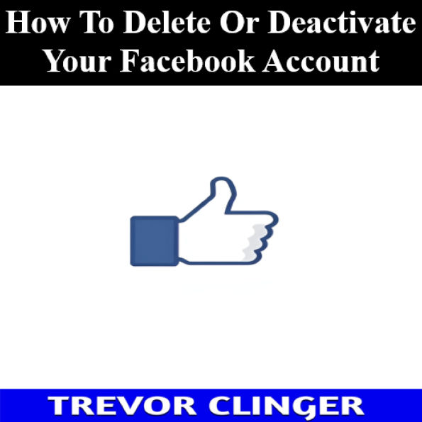 How To Delete Or Deactivate Your Facebook Account