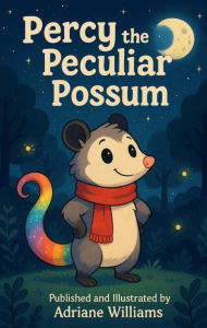 Title: Percy the Peculiar Possum, Author: Adriane Williams
