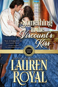 Title: Something in the Viscount's Kiss, Author: Lauren Royal