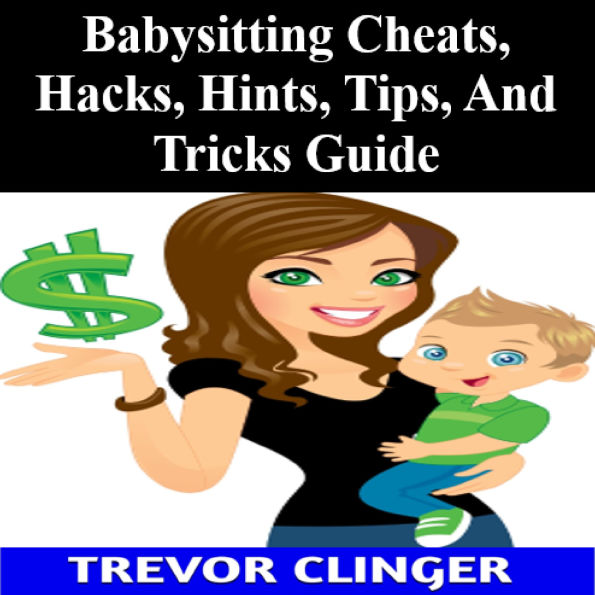 Babysitting Cheats, Hacks, Hints, Tips, And Tricks Guide