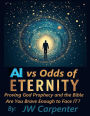 AI vs Odds of Eternity: Proving God Prophecy and the Bible