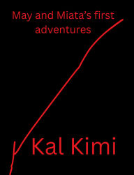 Title: May and Miata's first adventures, Author: Kal Kimi