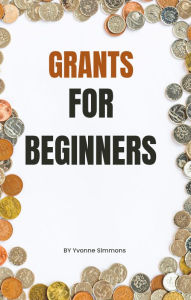 Title: Grants for Beginners, Author: Yvonne Simmons