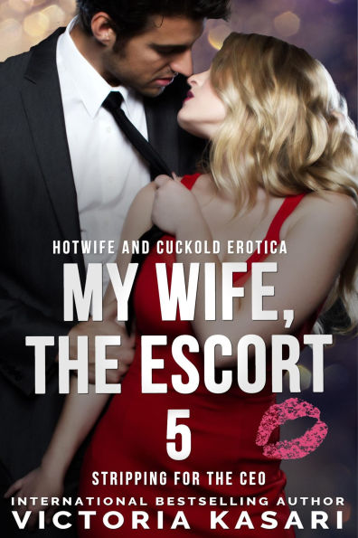 My Wife, The Escort 5 - Stripping for the CEO