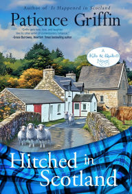 Title: Hitched in Scotland: Kilts and Quilts® Book 10, Author: Patience Griffin