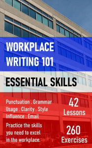 Title: Workplace Writing 101: Essential Skills, Author: Joseph Judge