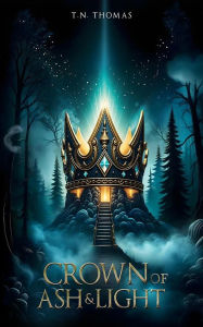 Free kobo ebook downloads Crown of Ash and Light by T. N. Thomas English version 