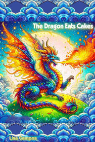 Title: The Dragon Eats Cakes: Heaven's Children's Journals, Author: Lisa Campos