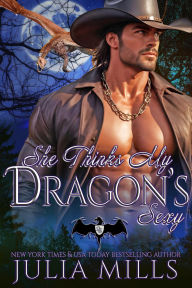 Title: She Thinks My Dragon's Sexy, Author: Julia Mills
