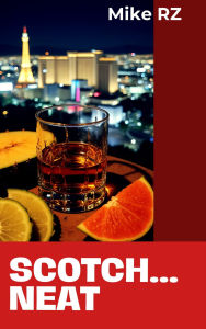 Title: Scotch...Neat, Author: Mike RZ