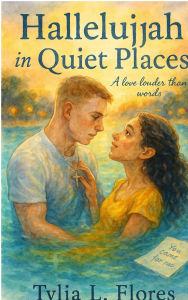 Title: ''Hallelujah in Quiet Places, Author: Tylia L. Flores