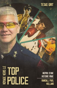Title: VOYAGE VERS LE TOP POLICE: Inspiré d'une histoire vraie, Author: Randall Paul Holland