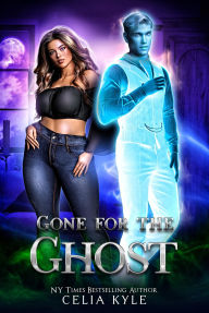 Title: Gone for the Ghost (A Paranormal Ghost Romance): A BBW Paranormal Romance Full of Banter and Haunting Heat, Author: Celia Kyle