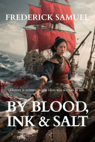 Title: By Blood, Ink & Salt, Author: Frederick Samuel