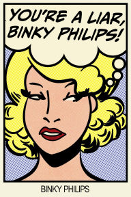 Title: You're A Liar, Binky Philips!, Author: Binky Philips