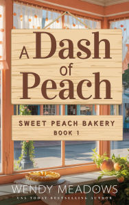 Title: A Dash of Peach, Author: Wendy Meadows