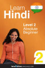 Learn Hindi - Level 2: Absolute Beginner: Volume 1: Lessons 1-25