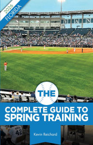 Title: The Complete Guide to Spring Training 2026 / Florida, Author: Kevin Reichard