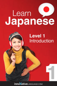 Title: Learn Japanese - Level 1: Introduction to Japanese: Volume 1: Lessons 1-25, Author: Japanesepod101. Com