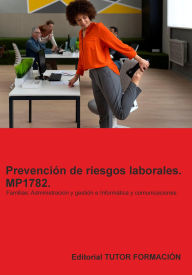 Title: Prevención de riesgos laborales. MP1782. Familias: Administración y gestión e Informática y comunicaciones., Author: Miguel Ángel Ladrón De Guevara