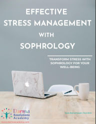 Title: EFFECTIVE STRESS MANAGEMENT WITH SOPHROLOGY, Author: Ayce Bukulmeyen Ozerdem