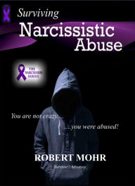 Title: Surviving Narcissistic Abuse:: Survivor - Advocate, Author: Robert Mohr