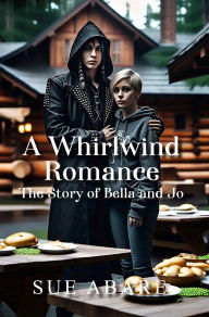 Title: A Whirlwind Romance: The Story of Bella and Jo, Author: Sue Abare