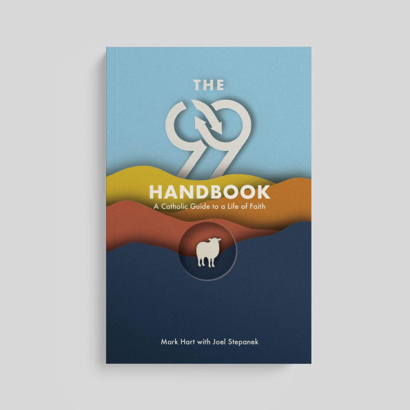 The 99 Handbook: A Catholic Guide for a Life of Faith