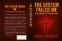 The System Failed Me: A Testimony of Faith and Fire