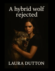 Title: A hybrid wolf rejected, Author: Laura Dutton