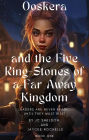 Ooskera and the Five Ring-Stones of a Far Away Kingdom
