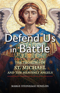 Title: Defend Us in Battle: The Promises of St. Michael and the Heavenly Angels, Author: Marge Steinhage Fenelon