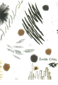 Title: Bubble Cities, Author: Abigail Jacklyn Behrends
