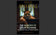 Title: Wild Animal: The Murder of Dylan Redwine The Trial of Mark Redwine, Author: Kimberli Roessing-Anderson