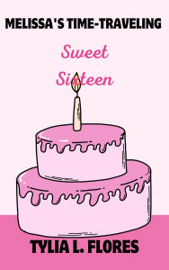 Text books download Melissa's time traveling Sweet Sixteen  iBook MOBI PDF