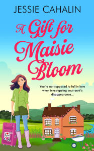 Title: A Gift for Maisie Bloom: Fun romance, gripping cozy mystery, Author: Jessie Cahalin