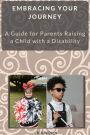 Embracing Your Journey: A Parent's Handbook for Raising a Child with a Disability