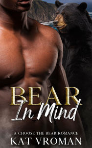 Title: Bear in Mind: A Choose the Bear Romance, Author: Kat Vroman