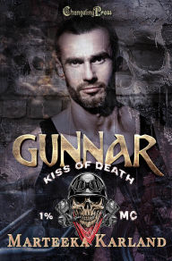 Title: Gunnar (Kiss of Death MC 1): A Bones MC Romance, Author: Marteeka Karland