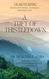 Title: A Tuft of Thistledown: A novel of love and loss set around the time of the Trail Of Tears in early nineteenth century America and England., Author: L.Z. Rose