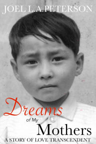Title: Dreams of My Mothers, Author: Joel L. A. Peterson