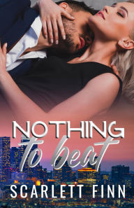 Title: Nothing to Beat: Second Chance (Grumpy/Sunshine, Breckenridge Billionaire Romance), Author: Scarlett Finn