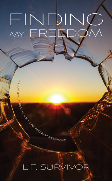 Finding My Freedom: A Journey of Resilience, Hope, and Empowerment