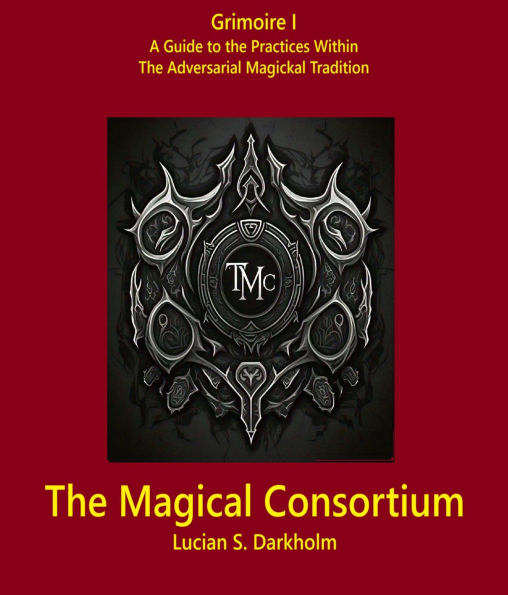 Grimoire 1:: A Guide To The Practices With The Adversarial Magickal Tradition