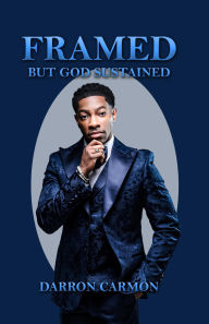 Title: FRAMED: But God Sustained, Author: Darron Carmon