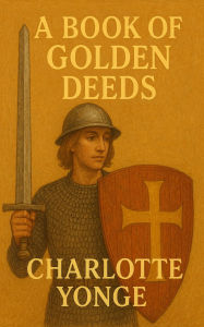 Title: A Book Of Golden Deeds, Author: Shannon Henry