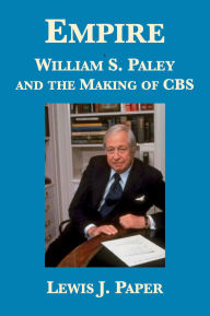 Title: Empire: William S. Paley and the Making of CBS, Author: Lewis J. Paper