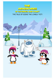 Title: The Adventures Of Caydence and Hailey : The tale of Eddie the Lonely Yeti, Author: Justice Stadler