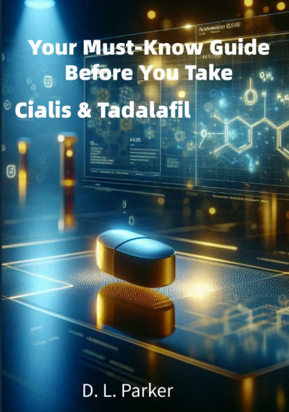Your Must-Know Guide Before You Take: Cialis & Tadalafil