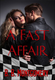Title: A Fast Affair: An Enemies to Happily Ever After Romance, Author: BB MONTGOMERY